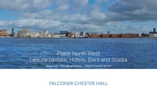 Leisure Update - Adam Hall, Falconer Chester Hall