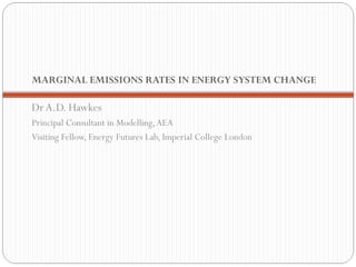 MARGINAL EMISSIONS RATES IN ENERGY SYSTEM CHANGE  ,[object Object],[object Object],[object Object]