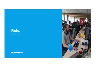 A tester’s life.
Role.
 