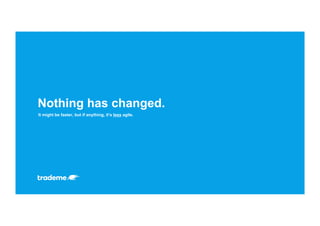 It might be faster, but if anything, it’s less agile.
Nothing has changed.
 