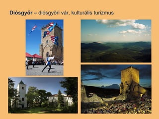 Diósgyőr –  diósgyőri vár, kulturális turizmus 
