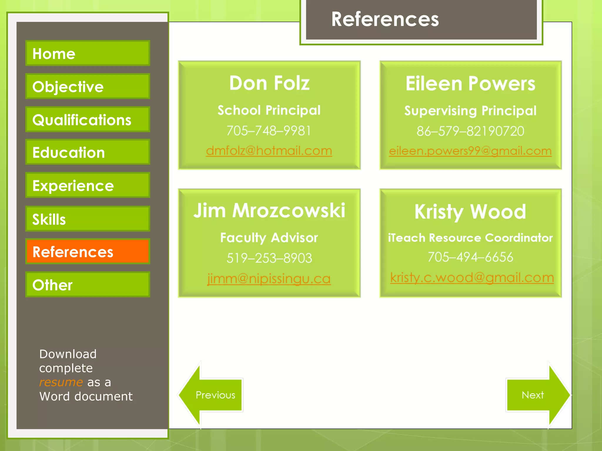References Download complete  resume   as a Word document Home Objective Qualifications Education Experience Skills References Other 