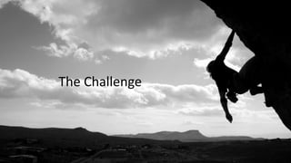 The Challenge
 