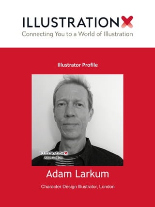 Adam Larkum
Character Design Illustrator, London
Illustrator Profile
 