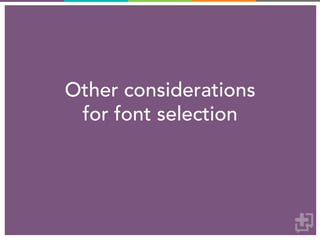 Other considerations
for font selection
 