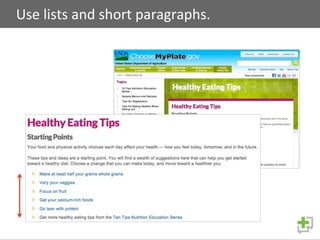 Use	
  lists	
  and	
  short	
  paragraphs.	
  
 