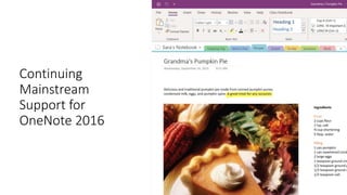 Continuing
Mainstream
Support for
OneNote 2016
 