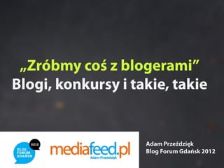 Blog Forum Gdańsk 2012 | Wszystko o konkursach i blogach