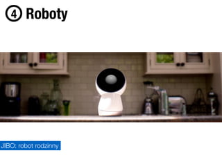 Foto: SMI Eye Tracking
Roboty4
JIBO: robot rodzinny
 