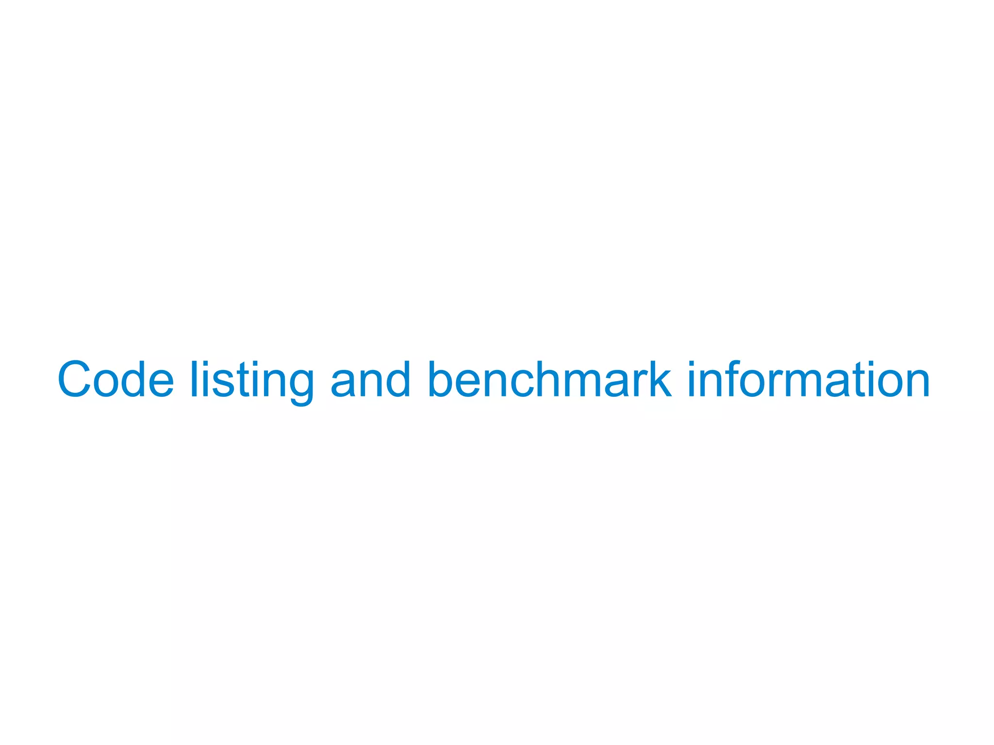Code listing and benchmark information
 