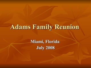 Adams Family Reunion  Miami, Florida  July 2008 