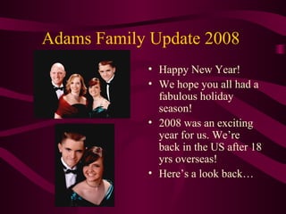 Adams Family Update 2008  ,[object Object],[object Object],[object Object],[object Object]