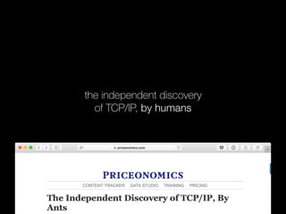 the independent discovery
of TCP/IP, by humans
 