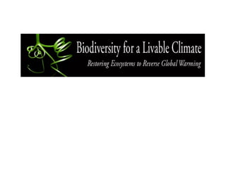 Biodiversity for a Livable
Climate
 