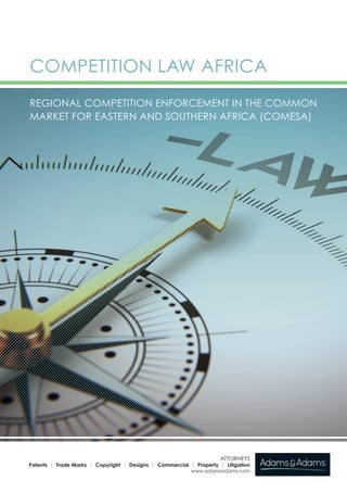 COMPETITION LAW AFRICA
REGIONAL COMPETITION ENFORCEMENT IN THE COMMON
MARKET FOR EASTERN AND SOUTHERN AFRICA (COMESA)
 