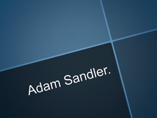 Adam sandler