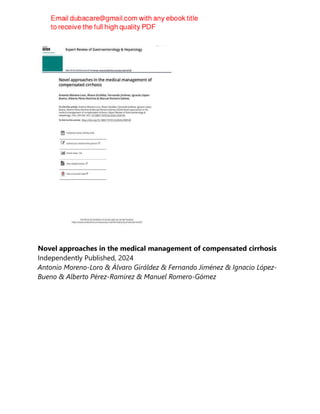 Novel approaches in the medical management of compensated cirrhosis
Independently Published, 2024
Antonio Moreno-Loro & Álvaro Giráldez & Fernando Jiménez & Ignacio López-
Bueno & Alberto Pérez-Ramírez & Manuel Romero-Gómez
 