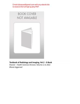 Textbook of Radiology and Imaging, Vol 2 - E-Book
Elsevier - Health Sciences Division, Volume 2, 8, 2022
Bharat Aggarwal
 