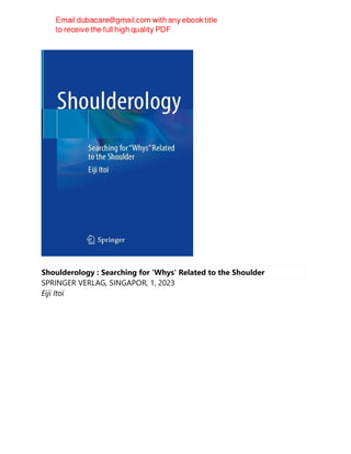 Shoulderology : Searching for 'Whys' Related to the Shoulder
SPRINGER VERLAG, SINGAPOR, 1, 2023
Eiji Itoi
 
