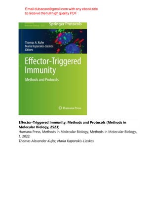 Effector-Triggered Immunity: Methods and Protocols (Methods in
Molecular Biology, 2523)
Humana Press, Methods in Molecular Biology, Methods in Molecular Biology,
1, 2022
Thomas Alexander Kufer; Maria Kaparakis-Liaskos
 