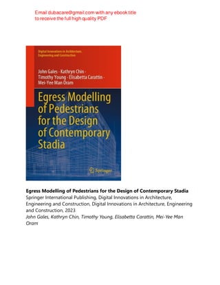 Egress Modelling of Pedestrians for the Design of Contemporary Stadia
Springer International Publishing, Digital Innovations in Architecture,
Engineering and Construction, Digital Innovations in Architecture, Engineering
and Construction, 2023
John Gales, Kathryn Chin, Timothy Young, Elisabetta Carattin, Mei-Yee Man
Oram
 
