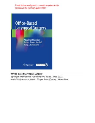 Office-Based Laryngeal Surgery
Springer International Publishing AG, 1st ed. 2022, 2022
Abdul-latif Hamdan, Robert Thayer Sataloff, Mary J. Hawkshaw
 