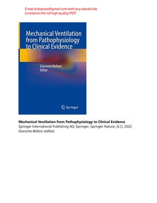 Mechanical Ventilation from Pathophysiology to Clinical Evidence
Springer International Publishing AG; Springer, Springer Nature, [S.l.], 2022
Giacomo Bellani (editor)
 