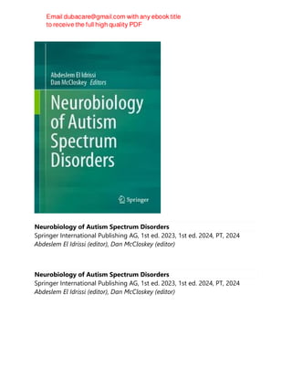 Neurobiology of Autism Spectrum Disorders
Springer International Publishing AG, 1st ed. 2023, 1st ed. 2024, PT, 2024
Abdeslem El Idrissi (editor), Dan McCloskey (editor)
Neurobiology of Autism Spectrum Disorders
Springer International Publishing AG, 1st ed. 2023, 1st ed. 2024, PT, 2024
Abdeslem El Idrissi (editor), Dan McCloskey (editor)
 