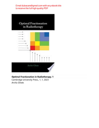 Optimal Fractionation in Radiotherapy. 1
Cambridge University Press., 1, 1, 2023
Archis Ghate.
 