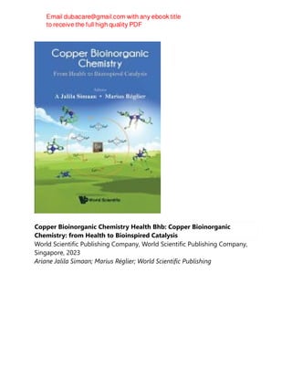 Copper Bioinorganic Chemistry Health Bhb: Copper Bioinorganic
Chemistry: from Health to Bioinspired Catalysis
World Scientific Publishing Company, World Scientific Publishing Company,
Singapore, 2023
Ariane Jalila Simaan; Marius Réglier; World Scientific Publishing
 