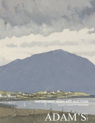 Est1887
Auction Tuesday 27th
March 2018
IMPORTANT IRISH ART AUCTION
 