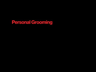 Personal Grooming
 