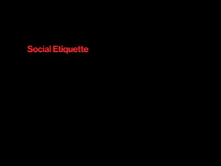 Social Etiquette
 