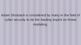 Adam Shostack Threat Modeling Expert And Adam Shostack Threat Modeling Expert And