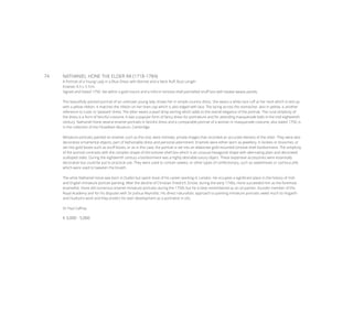 74	 NATHANIEL HONE THE ELDER RA (1718-1784)
A Portrait of a Young Lady in a Blue Dress with Bonnet and a Neck Ruff, Bust Length
Enamel, 4.3 x 3.7cm
Signed and Dated 1750. Set within a gold mount and a triform tortoise shell pannelled snuff box with basket weave panels.
This beautifully painted portrait of an unknown young lady shows her in simple country dress. She wears a white lace ruff at her neck which is tied up
with a yellow ribbon. It matches the ribbon on her linen cap which is also edged with lace. The lacing across the stomacher, also in yellow, is another
reference to rustic or ‘peasant’ dress. The sitter wears a pearl drop earring which adds to the overall elegance of the portrait. The rural simplicity of
the dress is a form of fanciful costume. It was a popular form of fancy dress for portraiture and for attending masquerade balls in the mid-eighteenth
century. Nathaniel Hone several enamel portraits in fanciful dress and a comparable portrait of a woman in masquerade costume, also dated 1750, is
in the collection of the Fitzwilliam Museum, Cambridge.
Miniature portraits painted on enamel, such as this one, were intimate, private images that recorded an accurate likeness of the sitter. They were also
decorative ornamental objects, part of fashionable dress and personal adornment. Enamels were either worn as jewellery, in lockets or brooches, or
set into gold boxes such as snuff boxes, or as in this case, the portrait is set into an elaborate gold-mounted tortoise-shell bonbonniere. The simplicity
of the portrait contrasts with the complex shape of the tortoise-shell box which is an unusual hexagonal shape with alternating plain and decorated
scalloped sides. During the eighteenth century a bonbonniere was a highly desirable luxury object. These expensive accessories were essentially
decorative but could be put to practical use. They were used to contain sweets, or other types of confectionary, such as sweetmeats or cachous pills
which were used to sweeten the breath.
The artist Nathaniel Hone was born in Dublin but spent most of his career working in London. He occupies a significant place in the history of Irish
and English miniature portrait painting. After the decline of Christian Friedrich Zincke, during the early 1740s, Hone succeeded him as the foremost
enamellist. Hone did numerous enamel miniature portraits during the 1750s but he is best remembered as an oil painter, founder member of the
Royal Academy and for his disputes with Sir Joshua Reynolds. His direct naturalistic approach to painting miniature portraits owed much to Hogarth
and Hudson’s work and they predict his later development as a portraitist in oils.
Dr Paul Caffrey
€ 3,000 - 5,000
 