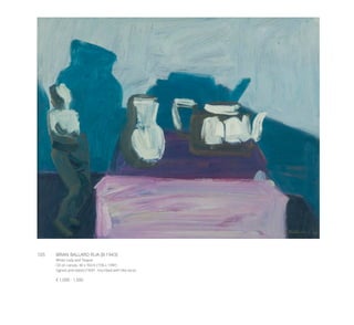 105	 BRIAN BALLARD RUA (B.1943)
White Lady and Teapot
Oil on canvas, 40 x 50cm (15¾ x 19¾’’)
Signed and dated (19)’91. Inscribed with title verso
€ 1,000 - 1,500
 