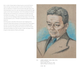 155	 HARRY KERNOFF RHA (1900-1974)
Portrait of a Gentleman
Pastel on paper, 48 x 35cm (19 x 19¾”)
Signed and dated 2-43 (February 1943)
€ 300 - 500
Born in London to Russian Jewish and Spanish parents, Harry Kernoff moved to
Dublin at the age of fourteen and made it his home for life. Kernoff spend his
days as an apprentice in his father’s furniture business, taking night classes at the
Dublin Metropolitan School of Art under Sean Keating, and becoming the first night
student to win the Taylor Art Scholarship in 1923. He first exhibited at the RHA just
three years later, and continued to do so until the year of his death, becoming a
full member of the academy in 1935. In that same year he held the first of three
solo shows at the Victor Waddington Galleries (the others being in 1937 and 1940).
International attention came in 1939 when he represented Ireland at the New York
World’s Fair.
Kernoff was active in many facets of the visual arts scene, designing set and
costumes for Dublin theatre productions, and executing portraits of literary figures
and actors. He is best known through his many woodcuts and graphics which
have been reproduced continually since their production and many of his works
have become somewhat iconic, with a firm place in modern Irish popular culture,
through his honest depiction of Dublin and her people.
 