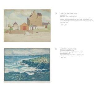 178	 JOHN LUKE RUA (1906 - 1975)
Ballygally Castle
Watercolour, 25.5 x 37.5cm (10 x 15”)
Exhibited: “John Luke Exhibition” Feb/ March 1980, The Bell Gallery, Cata-
logue No. 67, where purchased by present owner. Certificate signed by the
artist’s sister verso.
€ 800 - 1,200
179	 HANS ITEN RUA (1874-1930)
Portstewart, North Antrim Coast
Off-set coloured lithograph, 29 x 39cm (11½ x 15¼”)
Signed and dated 1920
Original Exhibition label from Hurst & Co. Belfast verso
€ 300 - 500
 