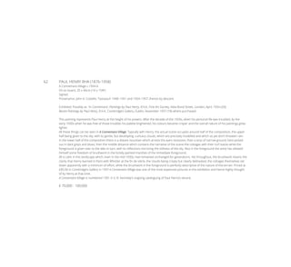 62	 PAUL HENRY RHA (1876-1958)
A Connemara Village c.1934-6
Oil on board, 35 x 40cm (14 x 15¾”)
Signed
Provenance: John A. Costello, Taoiseach 1948–1951 and 1954–1957, thence by descent.
Exhibited: Possibly as ‘In Connemara’: Paintings by Paul Henry, R.H.A., Fine Art Society, New Bond Street, London, April, 1934 (20);
Recent Paintings by Paul Henry, R.H.A., Combridge’s Gallery, Dublin, November 1937 (18) where purchased.
This painting represents Paul Henry at the height of his powers. After the decade of the 1920s, when his personal life was troubled, by the
early 1930s when he was free of those troubles his palette brightened, his colours became crisper and the overall nature of his paintings grew
lighter.
All these things can be seen in A Connemara Village. Typically with Henry, the actual scene occupies around half of the composition, the upper
half being given to the sky, with its gentle, but developing, cumulus clouds, which are precisely modelled and which as yet don’t threaten rain.
In the lower half of the composition there is a distant mountain which arrests the eye’s recession; then a strip of narrow ground, here picked
out in dark greys and blues; then the middle distance which contains the narrative of the scene-the cottages with their turf stacks-while the
foreground is given over to the lake or tarn, with its reflections mirroring the stillness of the sky. Also in the foreground the artist has allowed
himself some freedom of brushwork in the briskly painted marshes of the immediate foreground.
All is calm in this landscape which, even in the mid-1930s, had remained unchanged for generations. Yet throughout, the brushwork retains the
clarity that Henry learned in Paris with Whistler at the fin de siècle, the clouds being crisply but clearly delineated, the cottages themselves set
down apparently with a minimum of effort, while the brushwork in the foreground is perfectly descriptive of the nature of the terrain. Priced at
£85.00 in Combridge’s Gallery in 1937 A Connemara Village was one of the most expensive pictures in the exhibition and hence highly thought
of by Henry at that time.
A Connemara Village is numbered 1301 in S. B. Kennedy’s ongoing cataloguing of Paul Henry’s oeuvre.
€ 70,000 - 100,000
 
