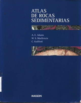 Atlas de Rocas Sedimentarias - A.E. Adams,W.S. MacKenzie, C. Guilford
