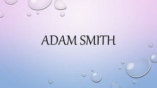 ADAM SMITH
 