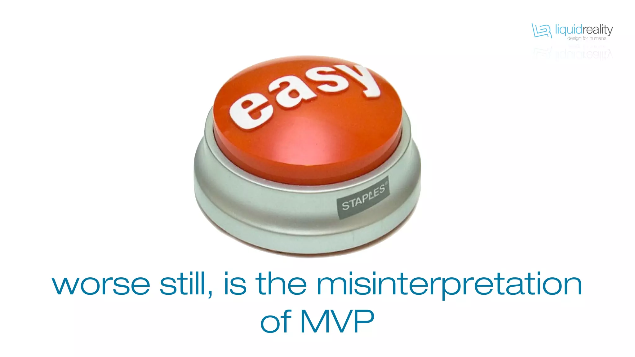 worse still, is the misinterpretation
of MVP
 