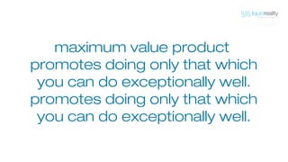 MVPs compared
Minimum Viable ProductMinimum Viable Product Maximum Value ProductMaximum Value Product
places focus on vali...