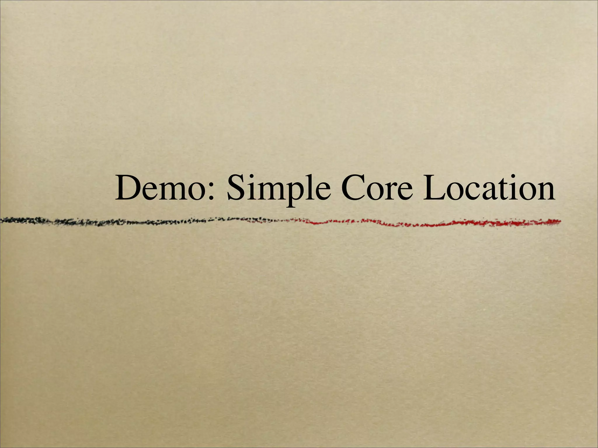 Demo: Simple Core Location
 