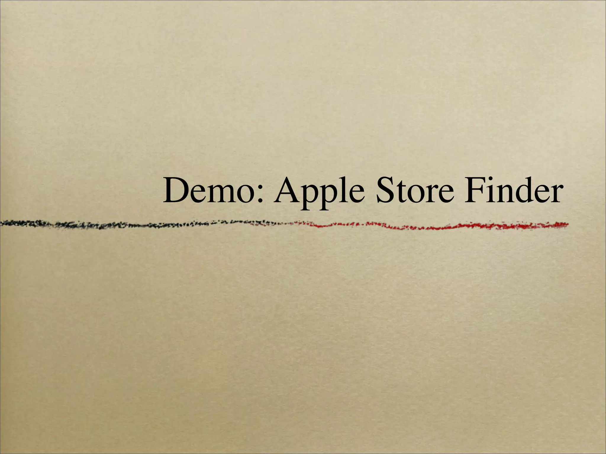 Demo: Apple Store Finder
 