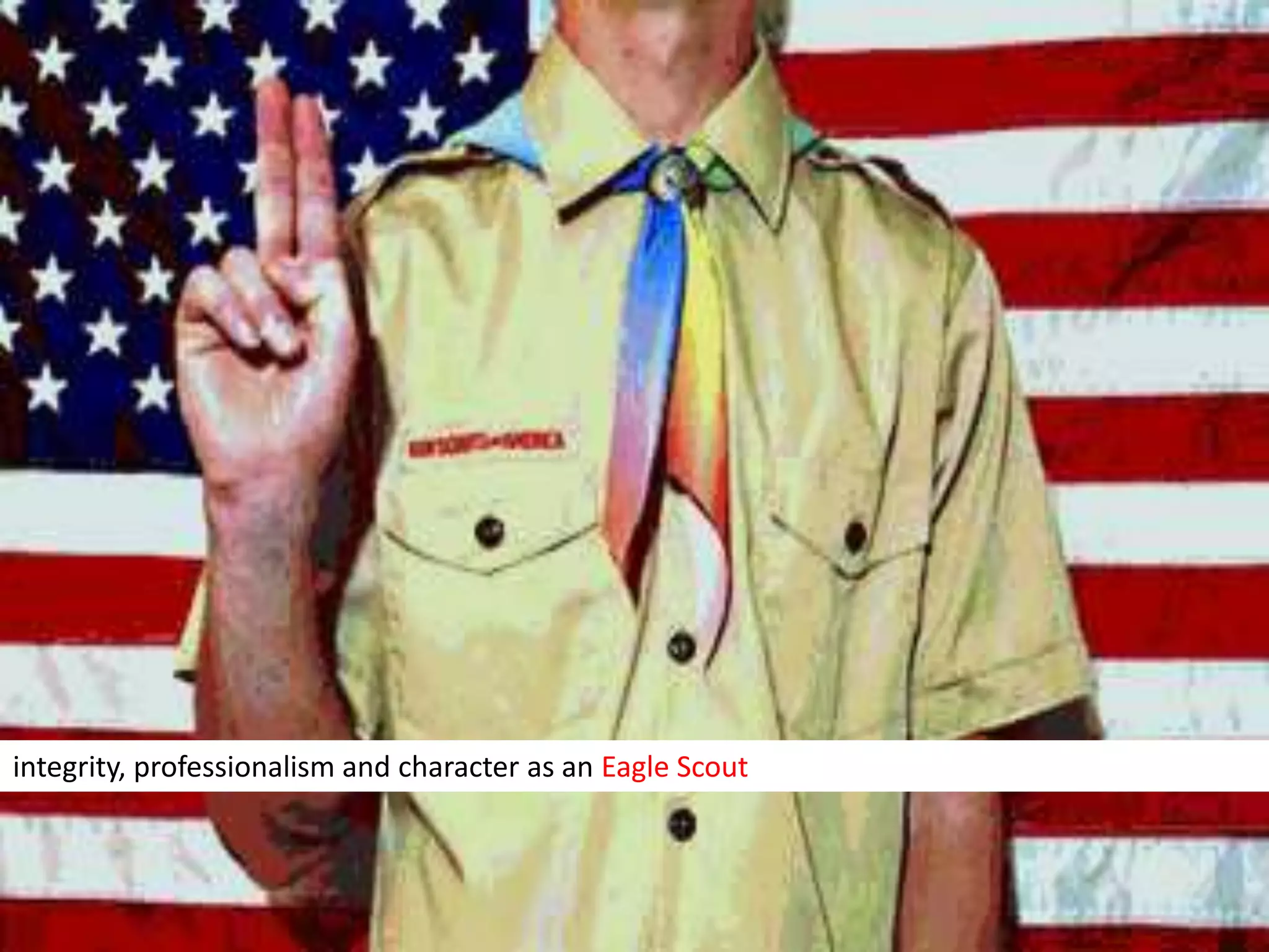 integrity, professionalism and character as an Eagle Scout
 
