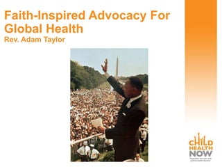 Faith-Inspired Advocacy For
Global Health
Rev. Adam Taylor
 