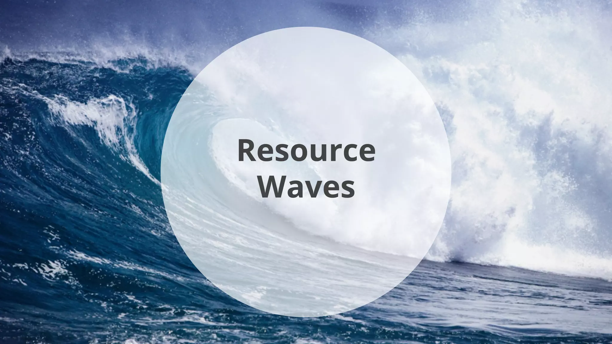 Resource
Waves
 