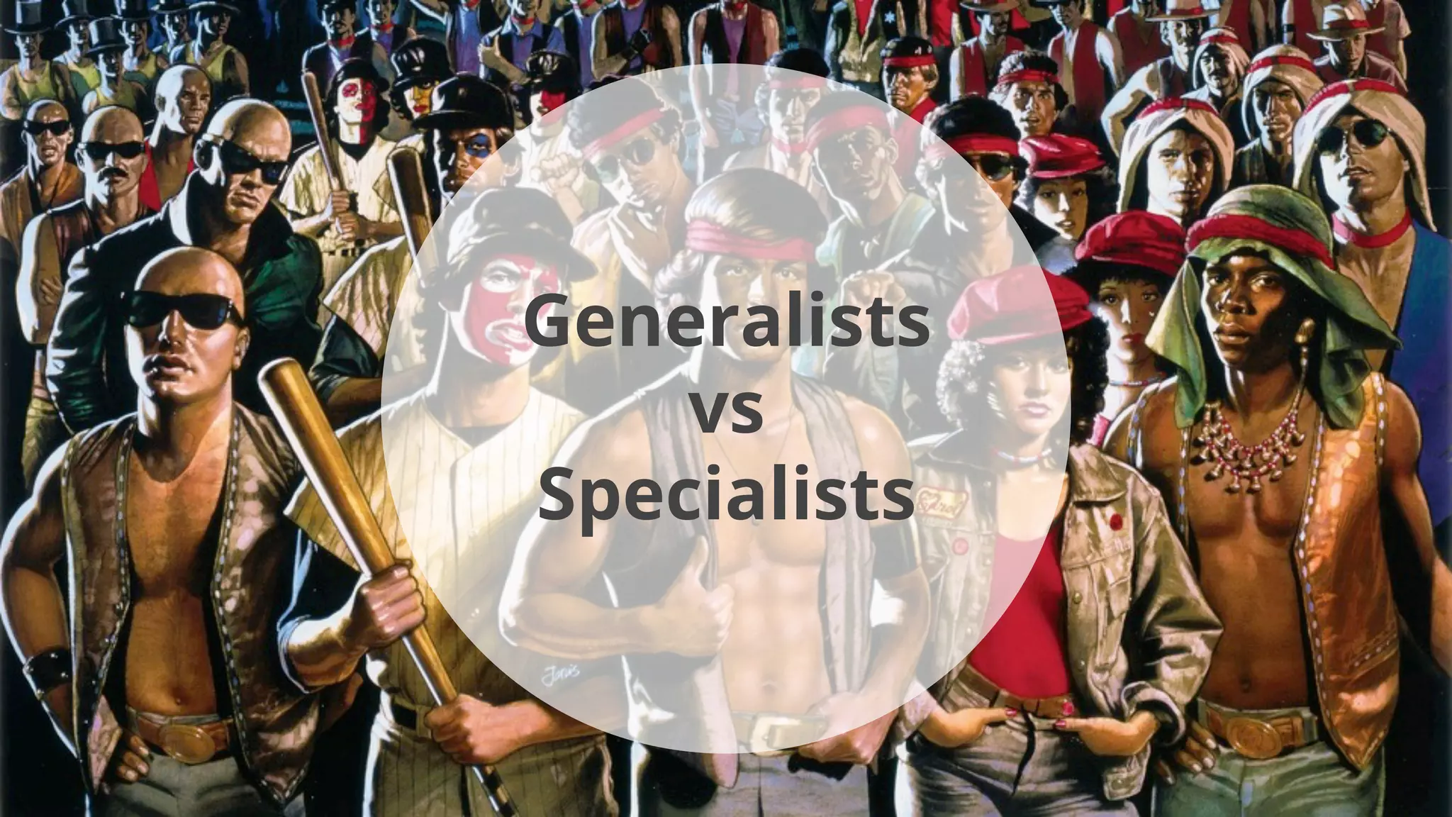 Generalists
vs
Specialists
 
