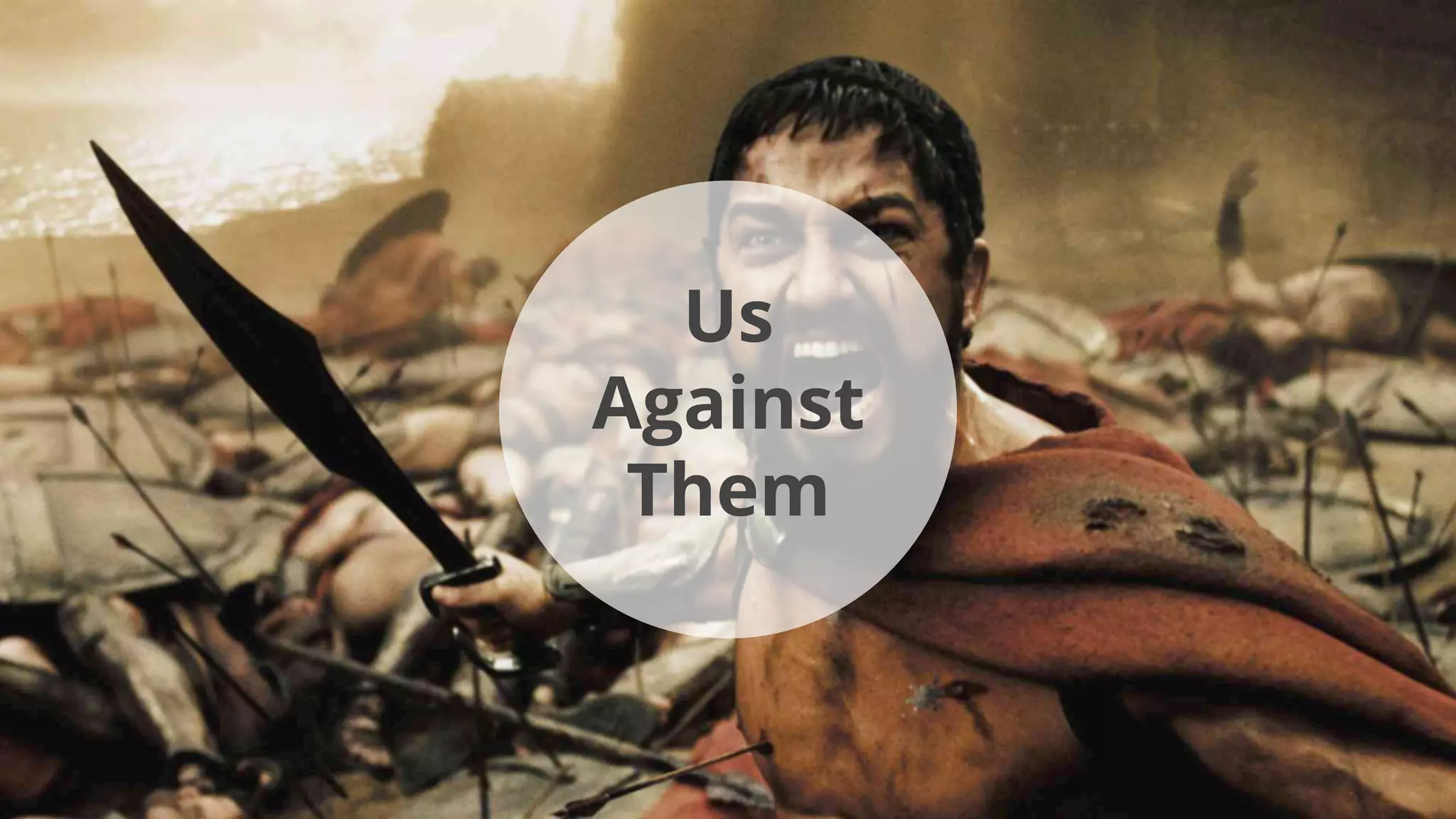 Us
Against
Them
 